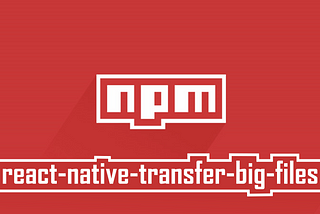 React Native: Peer-to-Peer with react-native-transfer-big-files
