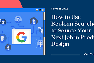 How to Use Boolean Searches to Source Your Next Job in Product Design