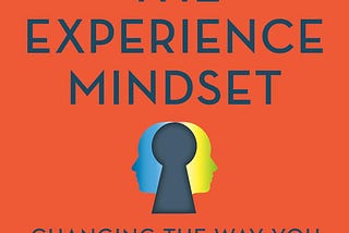 The Experience Mindset by Tiffani Bova — Book Review