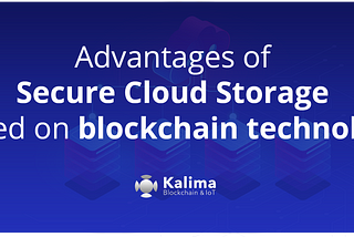 The advantages of Secure Cloud Storage based on blockchain technology