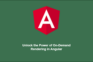 Unlock the Power of On-Demand Rendering in Angular!