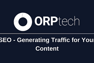 SEO — Generating Traffic for Your Content
