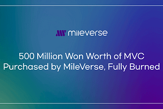 500 Million Won Worth of MVC Purchased by MileVerse, Fully Burned