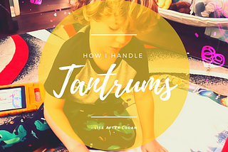 How I Handle Toddler Tantrums