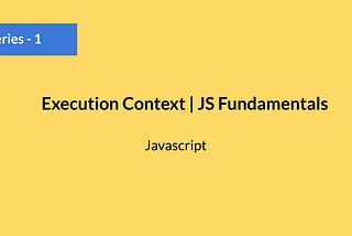 What Is Execution Context in Javascript ?