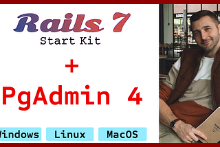 Rails 7. StartKit Loves PgAdmin 4
