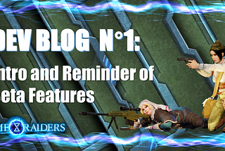 Dev Blog 1: Intro and Reminder of Beta Features