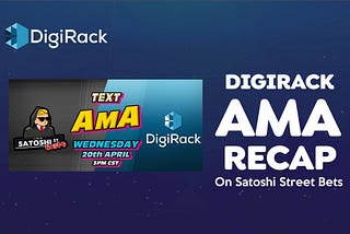 DigiRack AMA Recap on Satoshi Street Bets