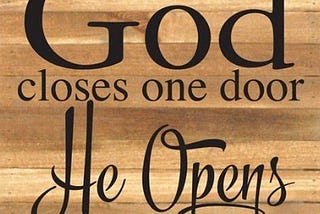 God Closed That Door — And I Thank Him Every Day for It