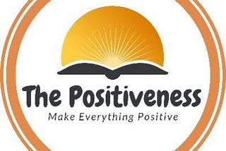 The Power of Positiveness: Embracing a Brighter Outlook on Life