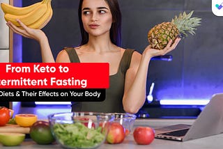 From Keto to Intermittent Fasting: Trendy Diets and Their Effects on Your Body