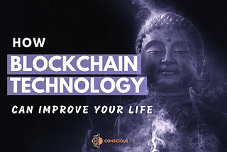 How Blockchain Technology Can Improve Your Life