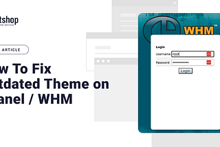 Why Your cPanel or WHM Login Page Is Showing an Outdated Theme (And How to Fix It)