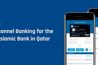 UX Case Study: Omni-Channel Banking for the largest Islamic Bank in Qatar 🇶🇦