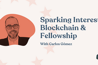 Carlos in a red cloud of the EU stars with ‘Sparking Interest, Blockchain & Fellowship’. dGen logo in the corner