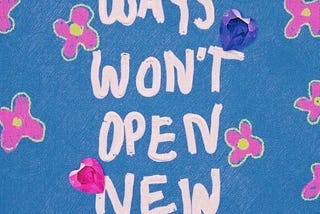 “OLD WAYS WON’T OPEN NEW DOORS”