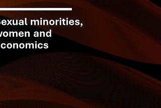 Sexual minorities, women and economics