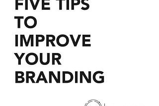 5 Tips to Improve your Branding in 2023