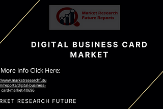 Digital Business Card Market Size Growth, CAGR Status, Development Strategy, Segments, Latest…