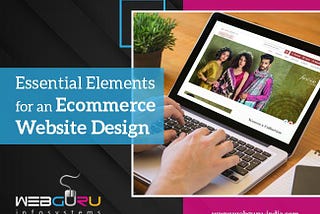 Key Elements of an Ecommerce Website: A Detailed Guide