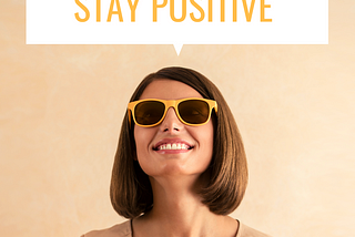 One Good Reason Why You Need To Be Positive!