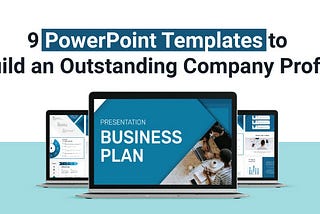9 PowerPoint Templates to Build an Outstanding Company Profile