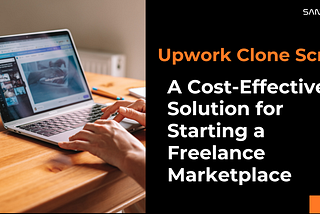 Upwork Clone Script: A Cost-Effective Solution for Starting a Freelance Marketplace
