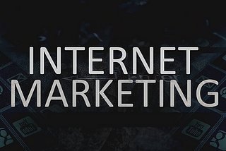 Internet Marketing — Where To Start And How?