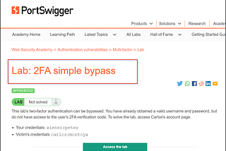 2FA simple bypass in https://portswigger.net/web-security/authentication/multi-factor/lab-2fa-simple