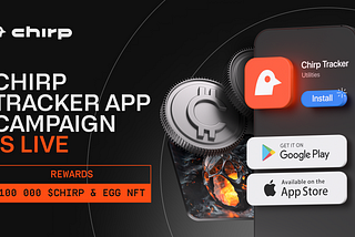 Chirp Tracker App Campaign: Secure Your Egg NFT & Win a Share of 100,000 $CHIRP