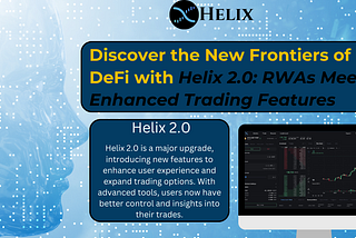Discover the New Frontiers of DeFi with Helix 2.0: RWAs Meet Enhanced Trading Features