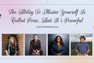 The Ability To Master Yourself Is Called Poise, And It’s Powerful