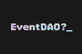 What’s EventDAO?_