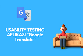 USABILITY TESTING APLIKASI “Google Translate”