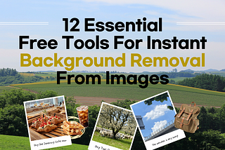 12 Essential Free Tools for Instant Background Removal from Images