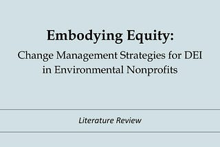 Embodying Equity: Change Management Strategies for DEI in Environmental Nonprofits (Part II…