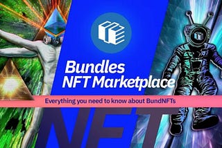 Bundles NFT Marketplace Promises Quality Over Quantity CRYPTO NEWS