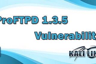 ProFTPD 1.3.5 Vulnerability Exploitation (CVE-2015–3306)