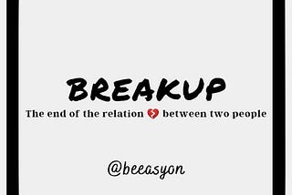 Breakup: The End Of The Relation 💔 Between Two People