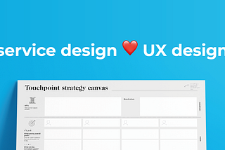 Touchpoint Strategy Canvas — a practical tool for combining service design with UX design