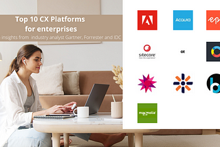 Top 10 Consumer Experience (CX) platforms for enterprises