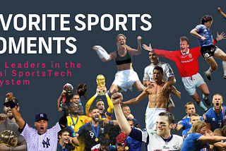 SportsTech Leaders’ Favorite Sports Moments