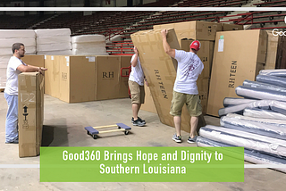 Good360 Brings Hope and Dignity to Southern Louisiana