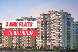 3 BHK Flats in Bathinda for sale with all Modern Amenities