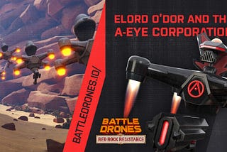 Battle Drones: Elord O’dor and the A-EYE corporation