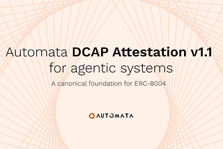Automata’s release of DCAP Attestation v1.1 for agentic systems