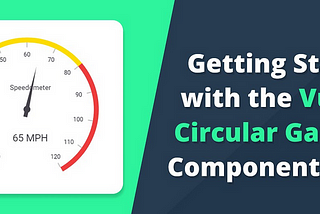 Getting Started with the Vue Circular Gauge Component