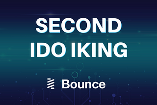 IKING PRE-SALE PHASE (IDO) # 2 — Bounce Finance