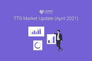 TTS Market Update (April 2021)