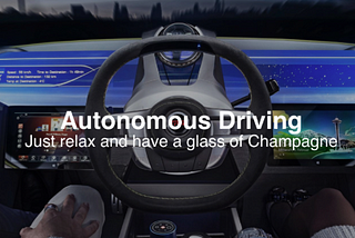 With autonomous cars, you just have to sit back and relax, have a glass of Champagne…